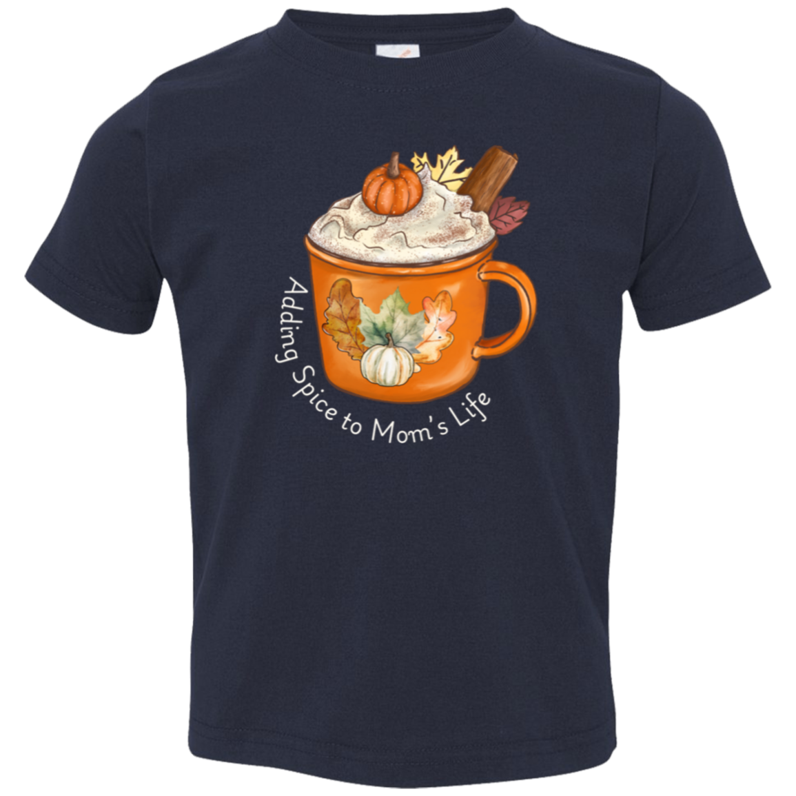 Pumpkin "Adding Spice to Mom's Life" Toddler Tee