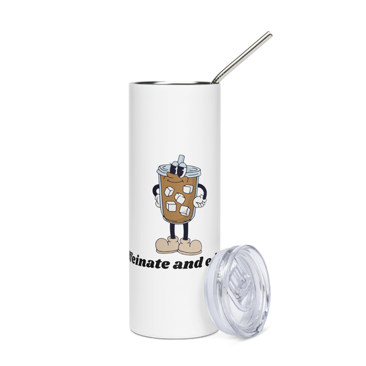 "Caffeinate and Educate" Stainless steel tumbler